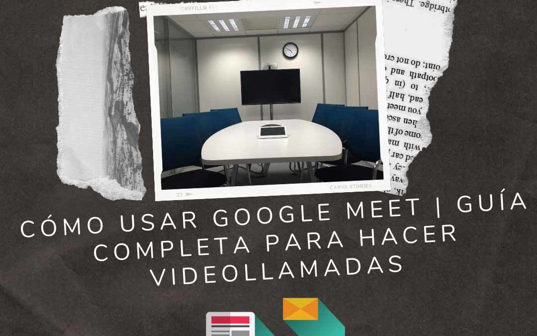Cómo usar Google Meet | Guía completa para hacer videollamadas