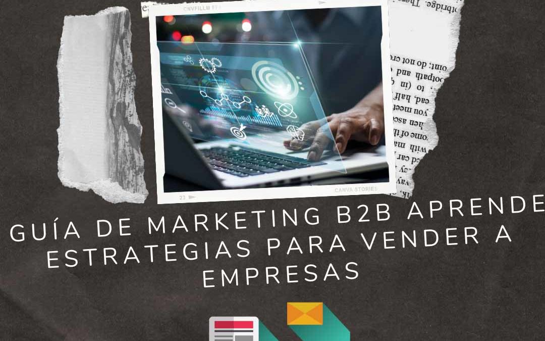 Guía de Marketing B2B Aprende estrategias para vender a empresas